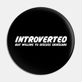 Introverted but willing to discuss skinscare Funny sayings Pin