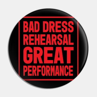 Bad Dress Rehearsal Pin