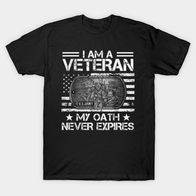 Download I AM A VETERAN MY OATH NEVER EXPIRES - Veteran - T-Shirt ...