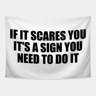 If it scares you, it's a sign you need to do it Tapestry