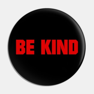 BE KIND - be kind Pin