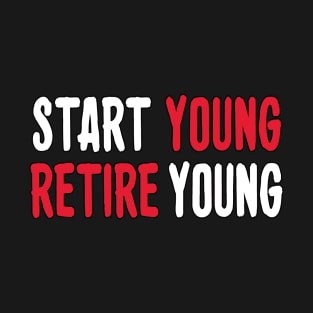 Start young business, entrepreneur mindset retire T-Shirt