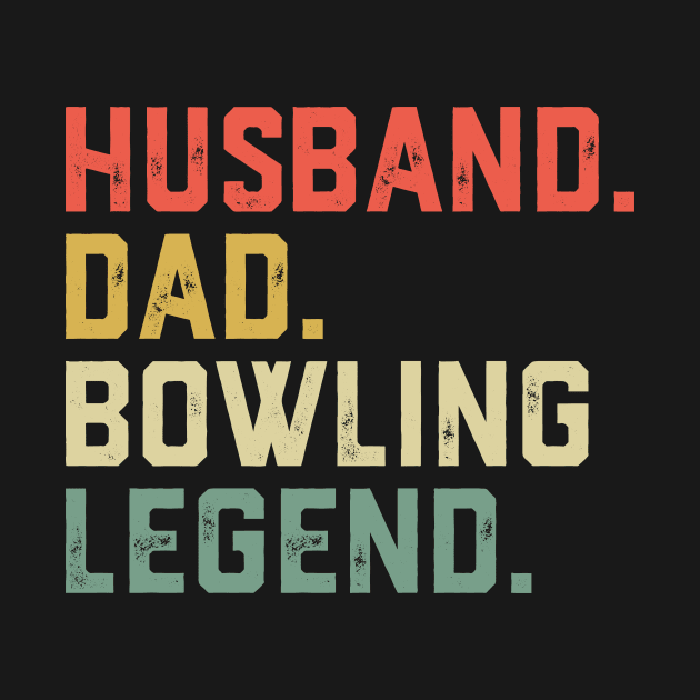 Funny Bowler Husband Dad Bowling Legend Father's Day by ChrifBouglas