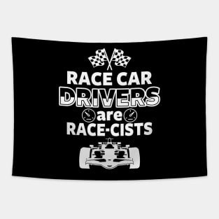 Race Car Drivers are Race-cists Tapestry