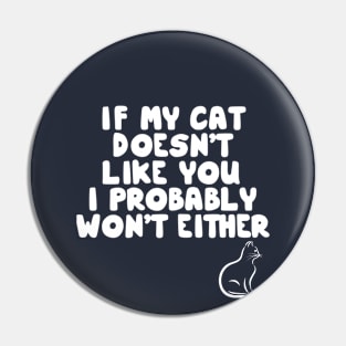 If My Cat Doesn't Like I Probably Won't Either Pin