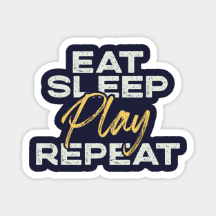 Motivational "Eat, Sleep, Play, Repeat" Motto Magnet