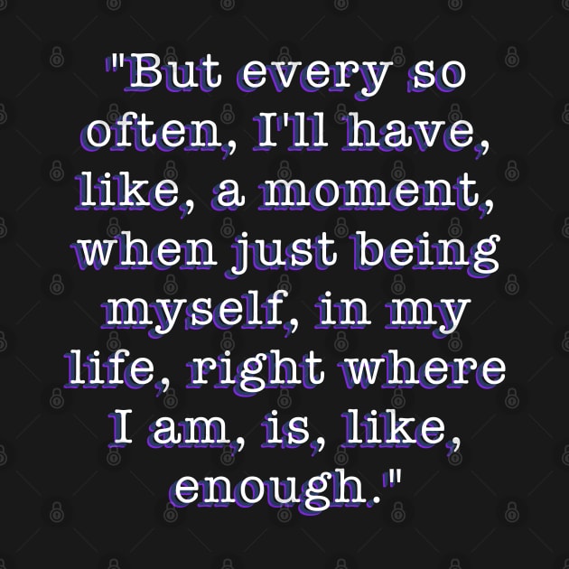 My so called life Quote I Am Enough Typography Design by Created by JR