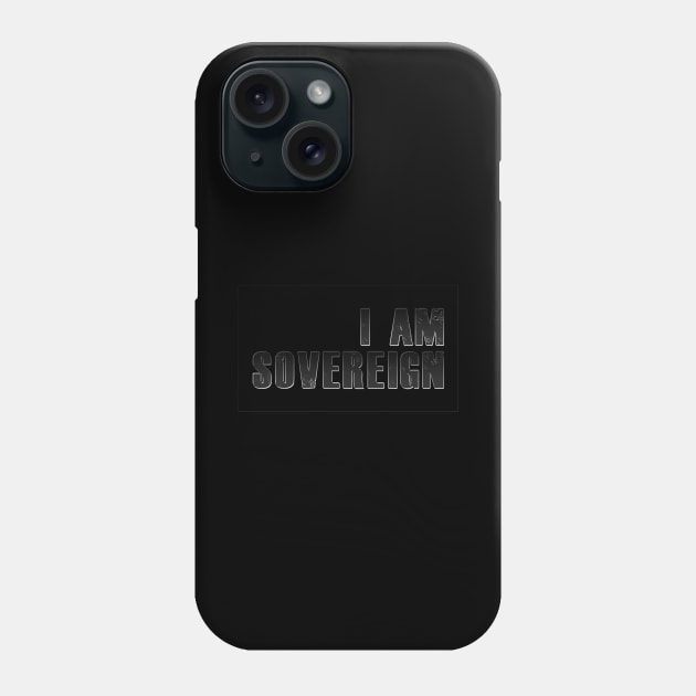 I AM SOVEREIGN (version II) Phone Case by LunarLanding