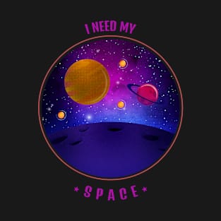 I Need My Space design T-Shirt