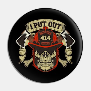 I Put Out - Funny Firefighter Pin