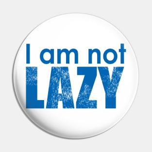 I m not lazy Pin