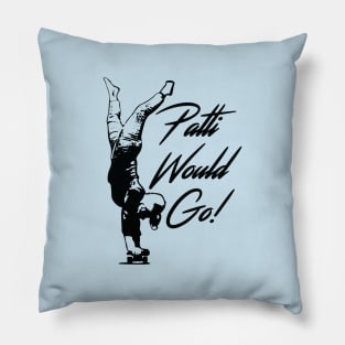 Patti Would Go! Pillow