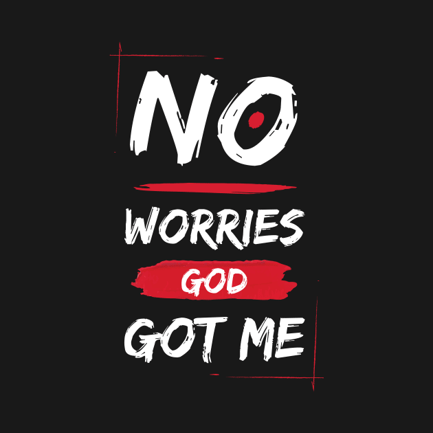 No Worries God Got Me by All Things Gospel