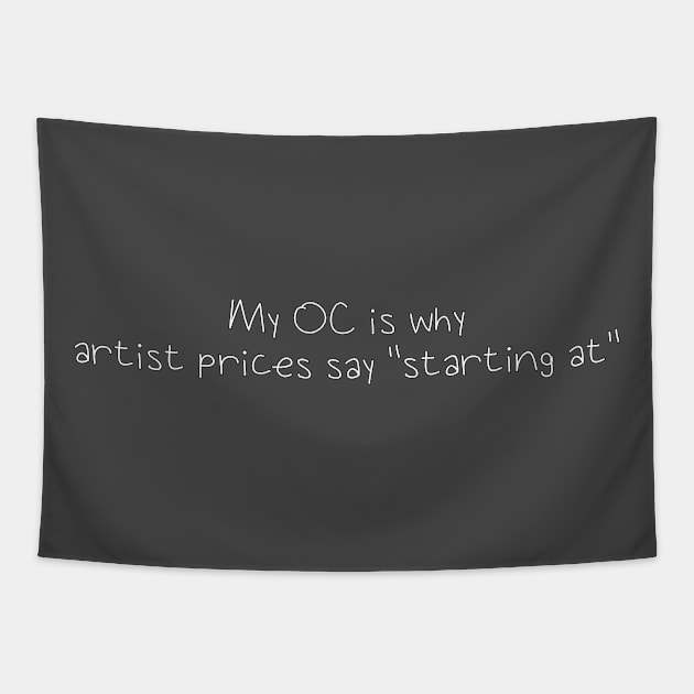 My OC is why artists prices say "starting at" Tapestry by DuskEyesDesigns