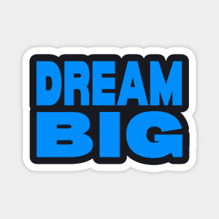 Dream big Magnet