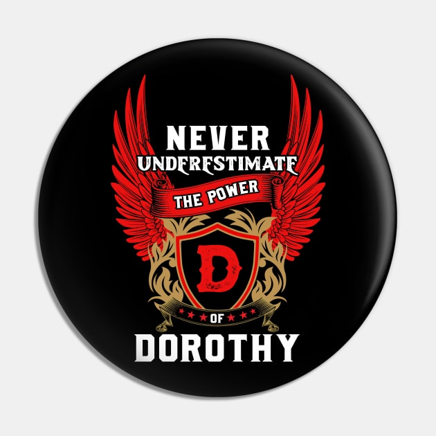 Never Underestimate The Power Dorothy - Dorothy First Name Tshirt Funny Gifts Pin by dmitriytewzir