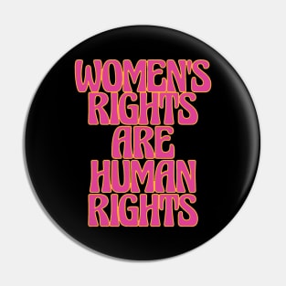 WOMENS RIGHTS ARE HUMAN RIGHTS Pin