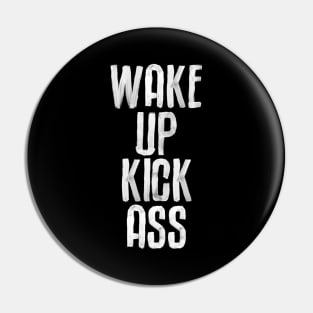 Wake Up Kick Ass in Black and White Pin