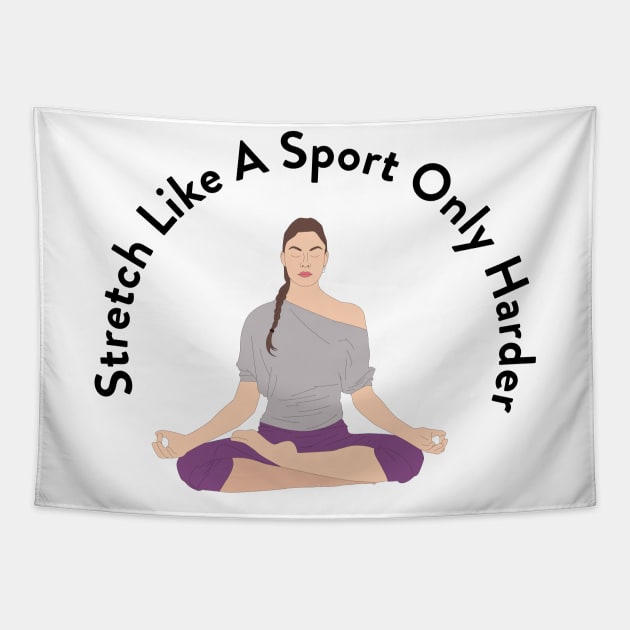 Cool Stretch Like A Sport Yoga Tapestry by phughes1980