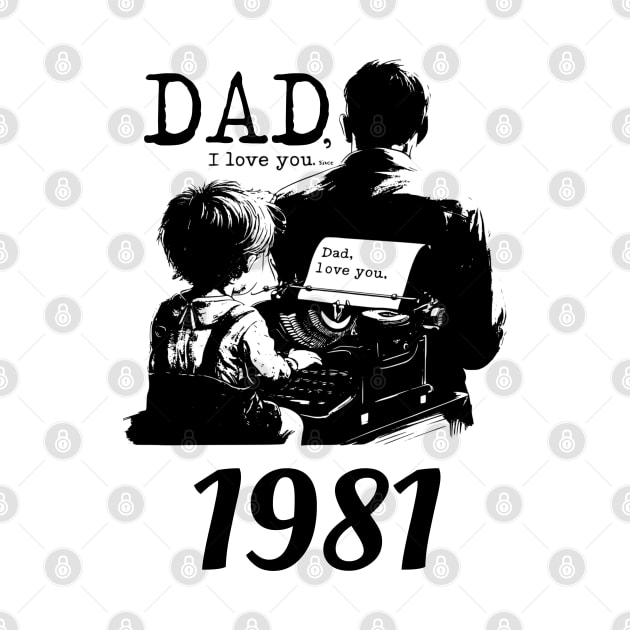 Dad i love you since 1981 by DavidBriotArt