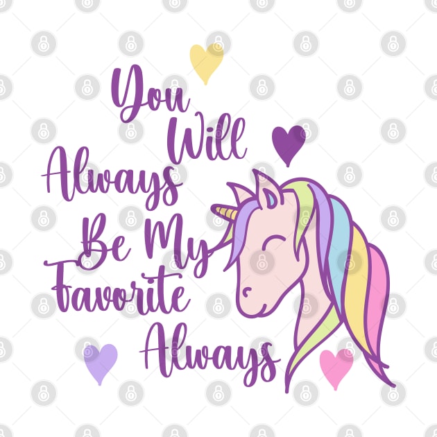 You Will Always Be My Favorite, Cute Unicorn Cartoon with Love Graphic Graphic by TeeTypo