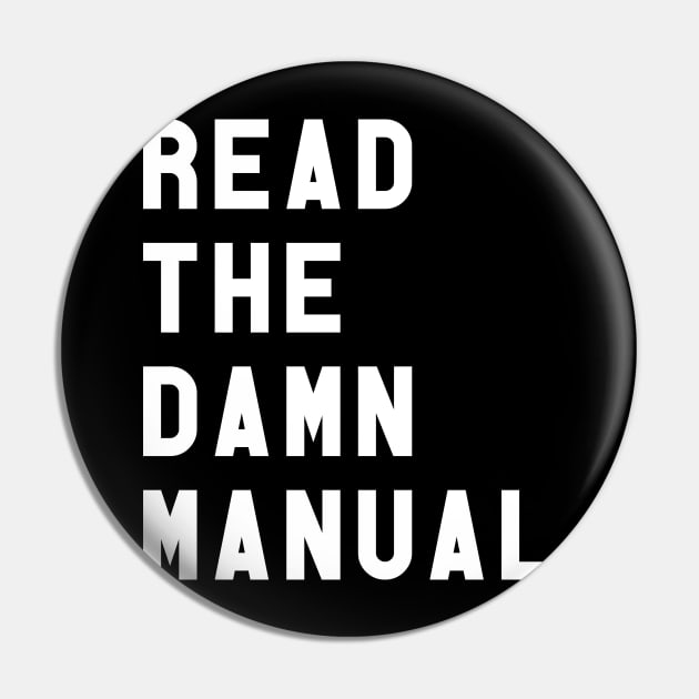 READ THE DAMN MANUAL Pin by Muzehack