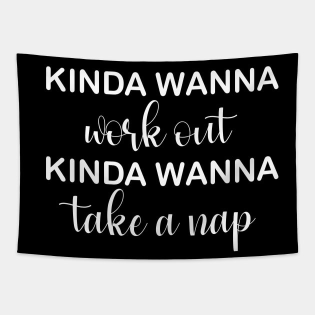 Kinda Wanna Workout Kinda Wanna Take a Nap Tapestry by TheMoonlitPorch