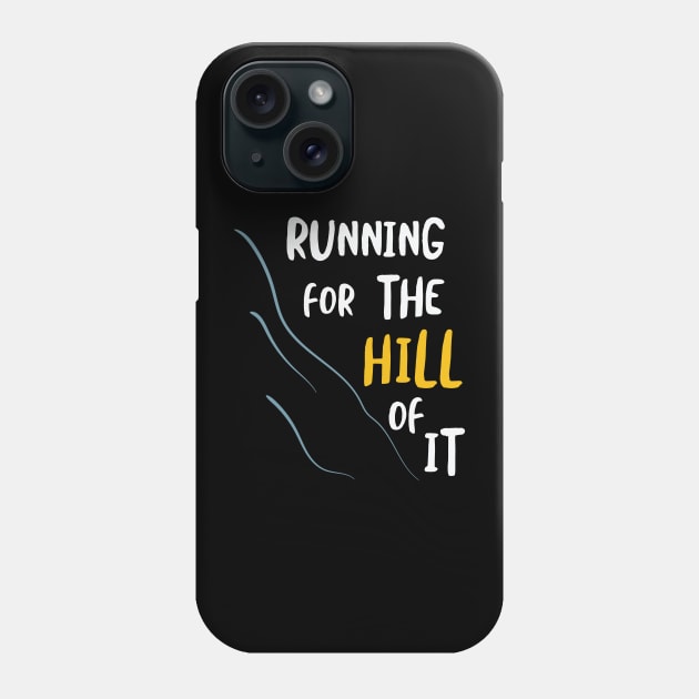 Running for the Hill Of It Phone Case by whyitsme