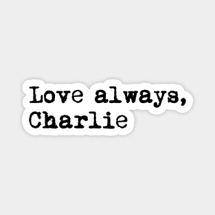 Love always, Charlie. Magnet