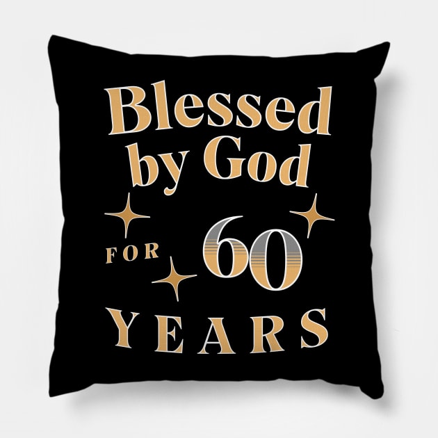 Blessed by God for 60 Years Pillow by JoeStylistics