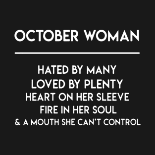 October Woman Hated By Many Loved By Plenty Heart On Her Sleeve Fire In Her Soul A Mouth She Can Not Control Wife T-Shirt