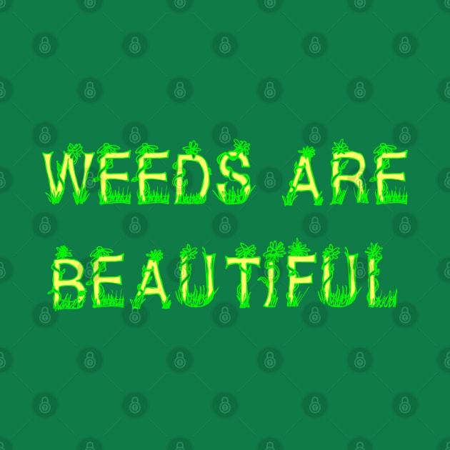 Weeds Are Beautiful by Scottish Arms Dealer