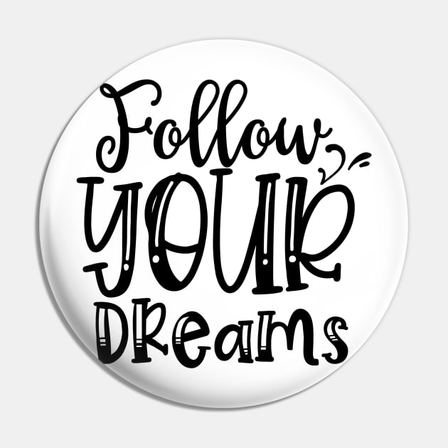 Follow Your Dreams Design Pin by OverView