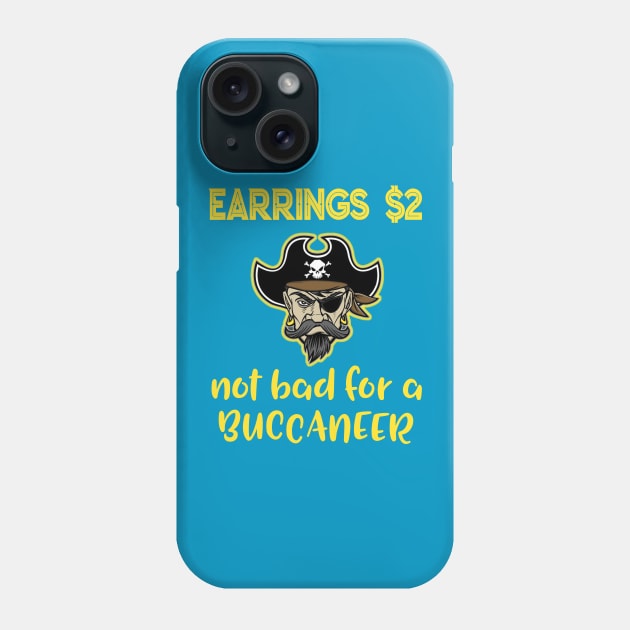 Buccaneer Earrings Two Dollars Funny Joke Pun T-Shirt Phone Case by Antzyzzz