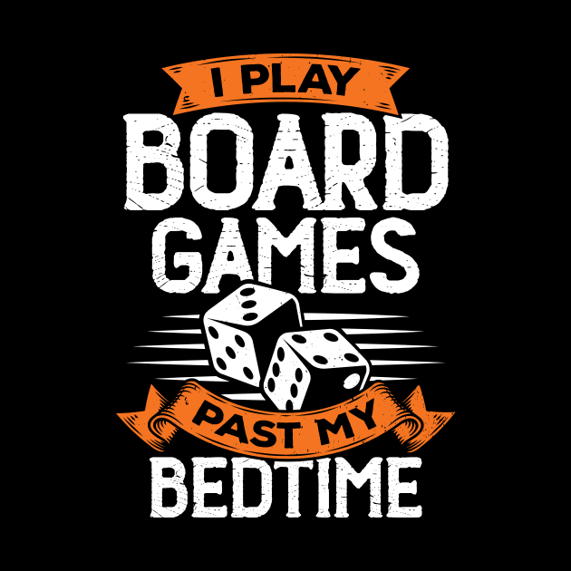 I Play Board Games Past My Bedtime by Dolde08