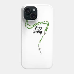 Pray the Rosary! Phone Case