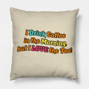 Love the Tea! Pillow