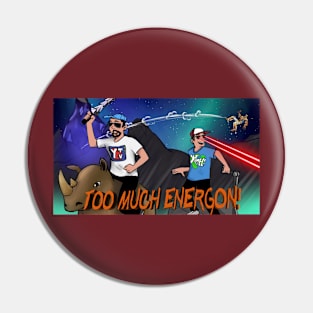 TOO MUCH ENERGON! Classic Show Art Pin