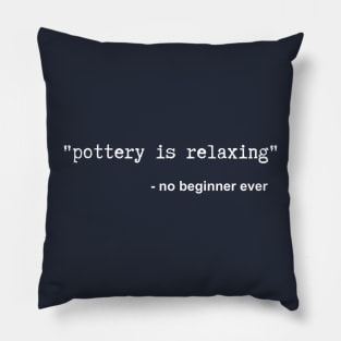 Pottery is Relaxing Pillow