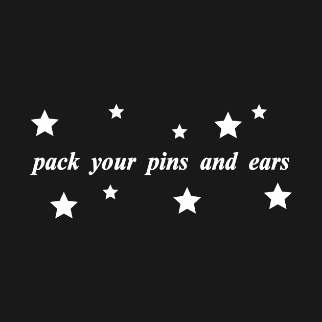 pack your pins and ears by NotComplainingJustAsking