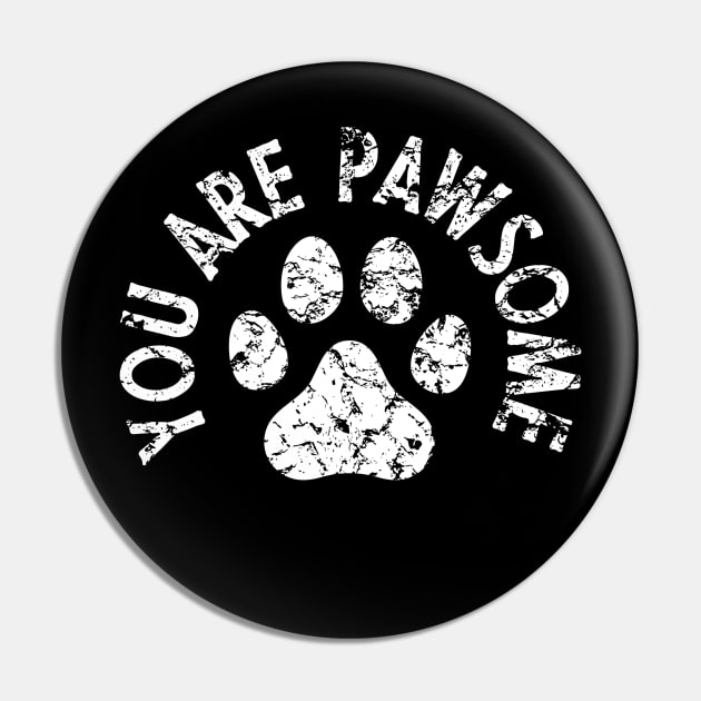 You are pawsome dog lover Pin by Nice Surprise