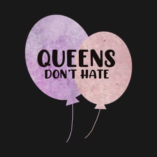 Queens don't hate Ballons pink and purple typography balloons T-Shirt