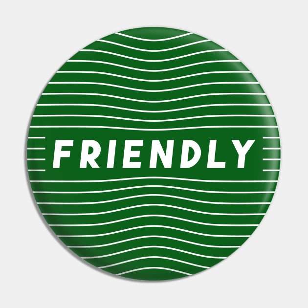 Friendly Positive Pin by niclothing