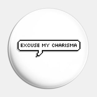 Excuse My Charisma Pin