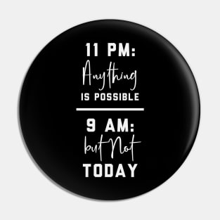 Anything is possible, but not today - Funny procrastination quote Pin