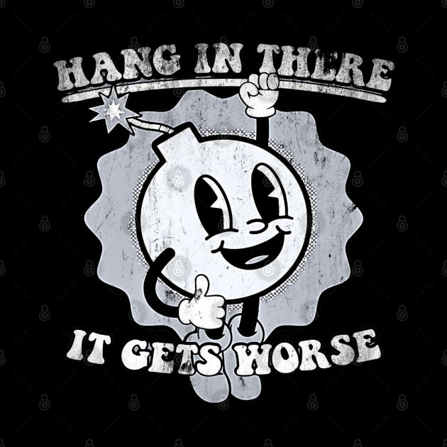 Hang-in-there-it-gets-worse by Funny sayings