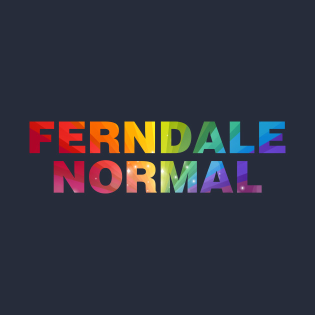 Ferndale Normal Rainbow by gocomedyimprov