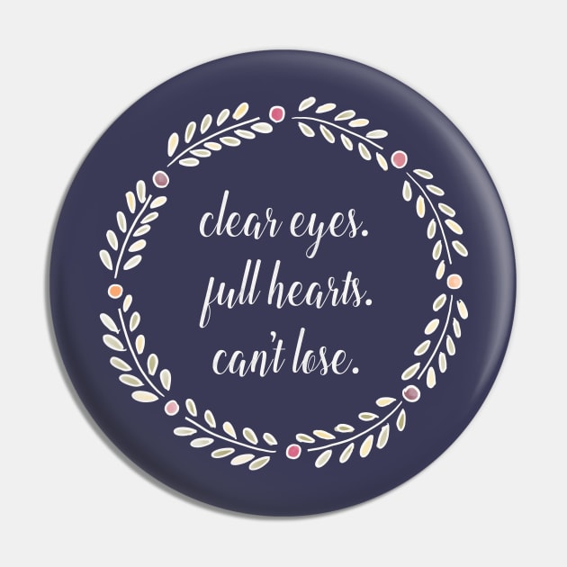 Clear Eyes Full Hearts Can't Lose Pin by nerdydesigns