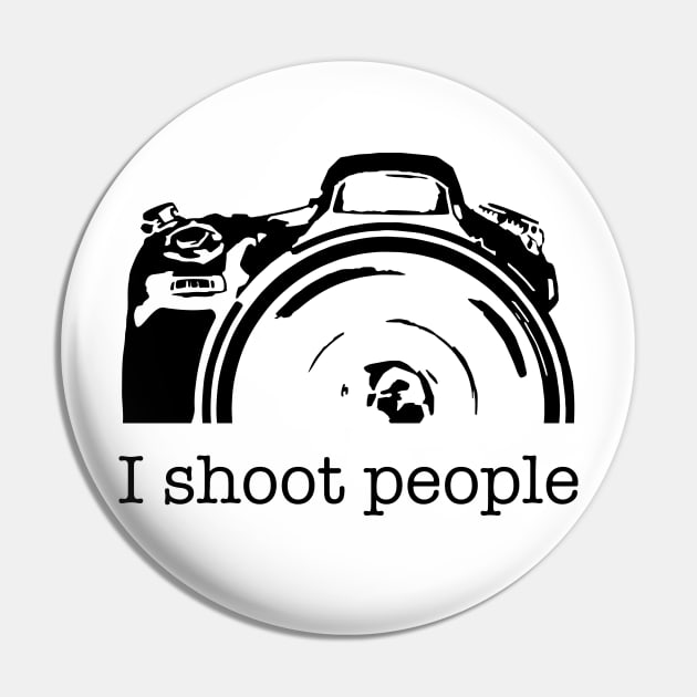 I Shoot People Camera Photography Funny Pin by LucentJourneys