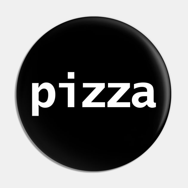 Minimal Typography Pizza White Text Pin by ellenhenryart